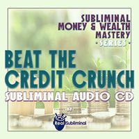 Subliminal Money & Wealth Mastery Series: Beat The Credit Crunch Subliminal Audio CD