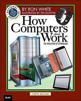 How Computers Work: The Evolution of Technology, 10th Edition (How It Works)