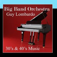 Guy Lombardo Big Band Orchestra - 1930s and 1940s Music