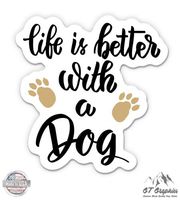 GT Graphics Life is Better with a Dog - 3" Vinyl Sticker - For Car Laptop I-Pad Phone Helmet Hard Hat - Waterproof Decal