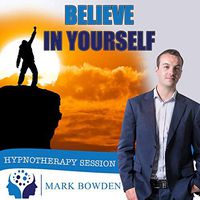 Believe In Yourself Self Hypnosis CD / MP3 and APP (3 IN 1 PURCHASE!) - Hypnotherapy CD to improve your Self Esteem With This Self Confidence Hypnosis CDs