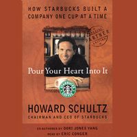 Pour Your Heart into It: How Starbucks Built a Company One Cup at a Time