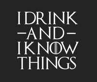 CCI I Drink and I Know Things GOT Game of Thrones Decal Vinyl Sticker|Cars Trucks Vans Walls Laptop| White |5.5 x 5.25 in|CCI1354