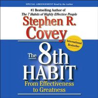 The 8th Habit: From Effectiveness to Greatness