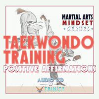Martial Arts Mindset Series: Taekwondo Training Positive Affirmations Audio CD