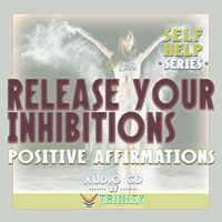 Self Help Series: Release Your Inhibitions Positive Affirmations Audio CD