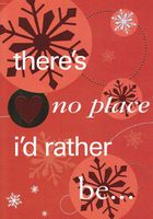 Greeting Christmas Card "There's No Place I'd Rather Be..."