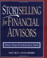 Storyselling for Financial Advisors :  How Top Producers Sell