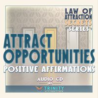 Law of Attraction Secrets Series: Attract Opportunities Positive Affirmations Audio CD