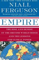 Empire: The Rise and Demise of the British World Order and the Lessons for Global Power