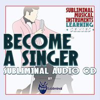 Subliminal Musical Instruments Learning Series:Become A Singer Subliminal Audio CD