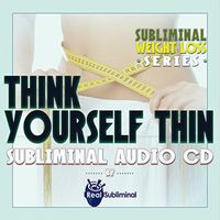 Subliminal Weight Loss Series: Think Yourself Thin - Subliminal Audio CD