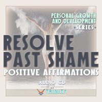 Personal Growth and Development Series: Resolve Past Shame Positive Affirmations Audio CD