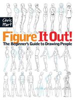Figure It Out! The Beginner's Guide to Drawing People (Christopher Hart Figure It Out!)