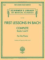 First Lessons in Bach, Complete: Schirmer Library of Classics Volume 2066 For the Piano (Schirmer's Library of Musical Classics)