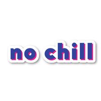 No Chill Sticker Funny Quotes Stickers - 3 Pack - Set of 2.5", 3" and 4" Sticker Vinyl Decal - Laptop, Phone, Tablet Vinyl Decal Sticker (3 Pack) S13327