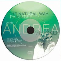 Pain Free for Shoulder, Elbow, & Wrist Pain by Andrea Metcalf