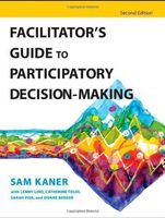 Facilitator's Guide to Participatory Decision-Making by Kaner, Sam Published by Jossey-Bass 2nd (Second) Edition (2007) Paperback by Jossey-Bass