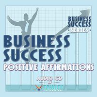 Business Success Series: Business Success Positive Affirmations Audio CD