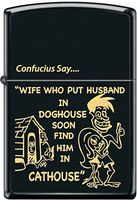Zippo Confucius Say "Wife Who Put Husband in Doghouse Soon Find Him in CatHouse"