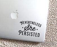 Nevertheless She Persisted - Feminist Sticker, Political Decal - Laptop Sticker, Tablet Decal (4 inches Wide, Black)