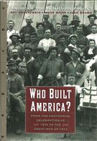 Who Built America? From the Centennial Celebration of 1876 to the Great War of 1914