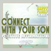 Happy Family Series: Connect with Your Son Positive Affirmations Audio CD