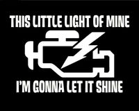 This Little Light Check Engine Funny JDM Decal Vinyl Sticker|Cars Trucks Vans Walls Laptop| White |6.5 x 4.25 in|CCI1439
