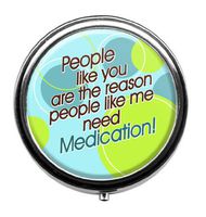 TRENDY "PEOPLE LIKE YOU ARE THE REASON PEOPLE LIKE ME NEED MEDICATION" PILL BOX PILL CASE VITAMINS ORGANIZER PILLBOX