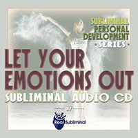 Personal Development Series: Let Your Emotions Out Subliminal Audio CD