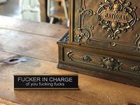Fucker in Charge of You Fucking Fucks | Funny Desk Nameplates | Funny Desk Plate nameplate Gag Gift for Boss