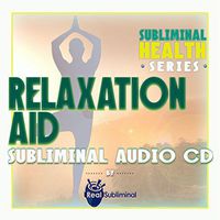 Subliminal Health Series: Relaxation Aid Subliminal Audio CD