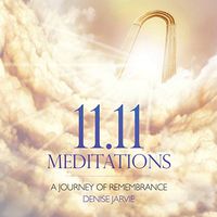 11.11 Meditations CD: A Journey of Rememberance