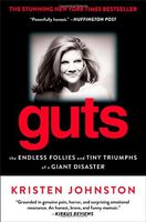 Guts: The Endless Follies and Tiny Triumphs of a Giant Disaster by Johnston, Kristen (January 22, 2013) Paperback