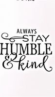 Chase Grace Studio Always Stay Humble And Kind Inspirational Motivational Vinyl Decal Sticker|BLACK|Cars Trucks Vans SUV Laptops Wall Art|5.5" X 5"|CGS455