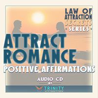 Law of Attraction Secrets Series: Attract Romance Positive Affirmations Audio CD