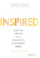 Inspired: How to Create Tech Products Customers Love