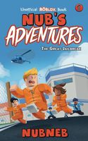 Nub's Adventures: The Great Jailbreak - An Unofficial Roblox Book (Volume 1)