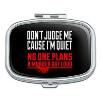 Don't Judge Me Cause I'm Quiet No One Plans a Murder Out Loud Funny Rectangle Pill Case Trinket Gift Box