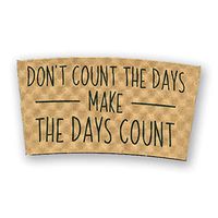 Unique, Recyclable, Printed Coffee Cup Sleeves, 30 Count (Don't Count The Days)