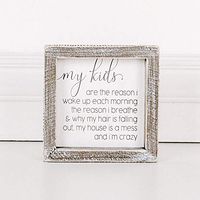 5" x 5" x 1.5" Wood Framed Sign (My Kids Are The Reason.), White/Gray – 17560