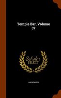 Temple Bar, Volume 37