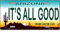 Smart Blonde IT'S ALL GOOD Arizona Novelty State Background Vanity Metal License Plate Tag Sign by Smart Blonde