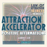 Law of Attraction Secrets Series: Attraction Accelerator Positive Affirmations Audio CD
