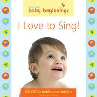Baby Beginnings: I Love to Sing!