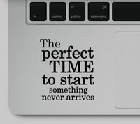 Wicked Decals Perfect time to Start Something Never Arrives Motivational Inspirational Quote Laptop Printed Sticker Decal Compatible with MacBook Retina, MacBook Pro, MacBook Air