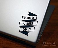 Good Vibes Only Decal - Laptop Decal, Tablet Decal (4 inches tall, Custom Color)