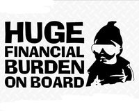 Huge Financial Burden on Board Funny Baby Carlos JDM Decal Vinyl Sticker|Cars Trucks Vans Walls Laptop| Black |6.5 x 3.5 in|CCI1454
