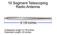 10 Segment Telescoping Replacement Antenna and Pointer. 43 inches (109 cm) Fully Extended, 6 1/8 inches collapsed (15.5 cm). 0.39 inches OD (1 cm)