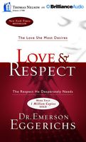 Love & Respect: The Love She Most Desires; The Respect He Desperately Needs